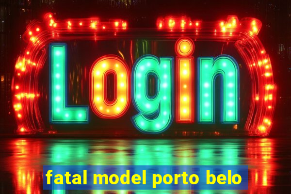 fatal model porto belo